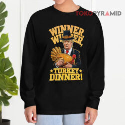 Humor Funny Trump Winner Winner Turkey Dinner Thanksgiving Shirt 4 Humor Funny Trump Winner Winner Turkey Dinner Thanksgiving Long sleeved