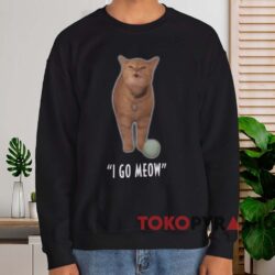 I Go Meow Shirt 3 I Go Meow Shirt Black Sweatshirt
