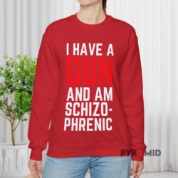 I Have A Gun And Am Schizophrenic Red Sweatshirt
