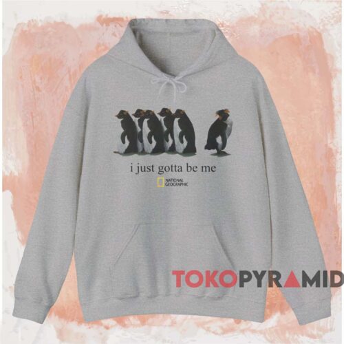 I Just Gotta Be Me Penguin T shirt Grey Hoodie I Just Gotta Be Me Penguin T shirt Grey Hoodie