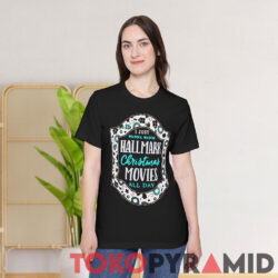 I Just Wanna Watch Hallmark Christmas Movies All Day Sweatshirt 3 I Just Wanna Watch Hallmark Christmas Movies All Day T shirt
