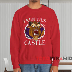 I Run This Castle T-shirt 4 I Run This Castle T shirt Red Sweatshirt