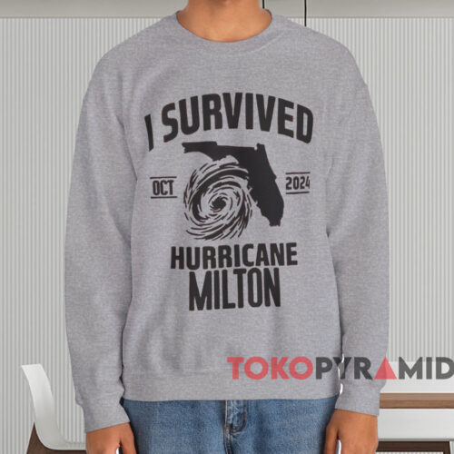I Survived Hurricane Milton Oct 2024 Shirt Grey Sweatshirt I Survived Hurricane Milton Oct 2024 Shirt Grey Sweatshirt