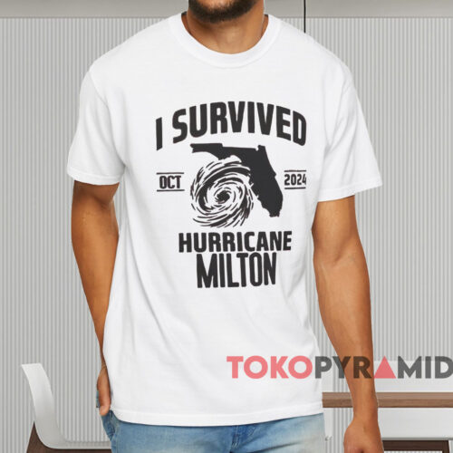 I Survived Hurricane Milton Oct 2024 Shirt White T shirt I Survived Hurricane Milton Oct 2024 Shirt White T shirt