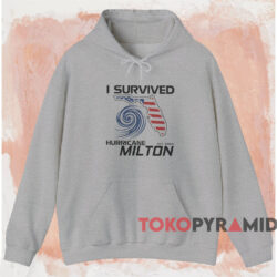I Survived Hurricane Milton Oct 2024 T-shirt 2 I Survived Hurricane Milton Oct 2024 T shirt Grey Hoodie