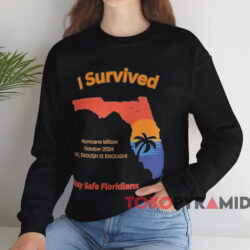 I Survived Hurricane Milton Stay Safe Floridians T-shirt 4 I Survived Hurricane Milton Stay Safe Floridians T shirt Black Sweatshirt