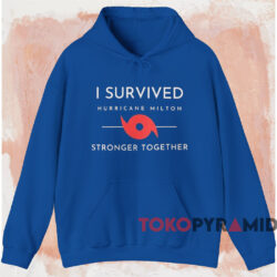 I Survived Hurricane Milton Stronger Together T-shirt 2 I Survived Hurricane Milton Stronger Together T shirt Blue Hoodie