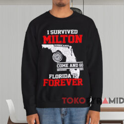 I Survived Milton Florida Is Forever T-shirt 3 I Survived Milton Florida Is Forever T shirt Black Sweatshirt