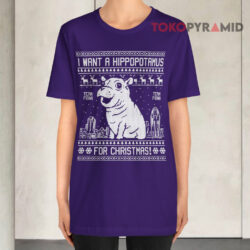 I Want A Hippopotamus For Christmas Sweatshirt 2 I Want A Hippopotamus For Christmas T shirt