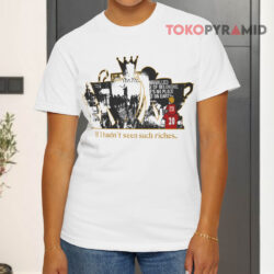 If I Hadn't Seen Such Riches Premier League White T shirt