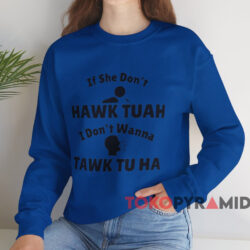If She Don't Hawk Tuah I Don't Wanna Tawk Tu Ha Shirt 3 If She Don’t Hawk Tuah I Don’t Wanna Tawk Tu Ha Shirt Blue Sweatshirt