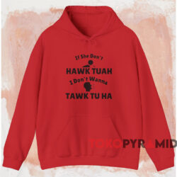 If She Don't Hawk Tuah I Don't Wanna Tawk Tu Ha Shirt 2 If She Don’t Hawk Tuah I Don’t Wanna Tawk Tu Ha Shirt Red Hoodie