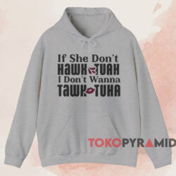 If She Don't Hawk Tuah Shirt 2 If She Don't Hawk Tuah Shirt Grey Hoodie