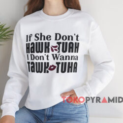 If She Don't Hawk Tuah Shirt 3 If She Don't Hawk Tuah Shirt White Sweatshirt