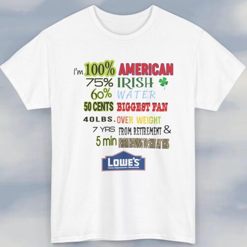 I'm 100 American 75 Irish 60 Water Shirt