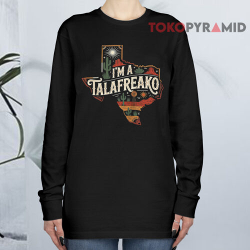I'm A Talafreako Long sleeved I'm A Talafreako Long sleeved
