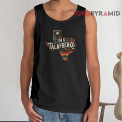 I'm A Talafreako T-Shirt 2 I'm A Talafreako Tank Top