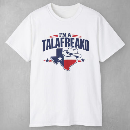 I'm A Talafreako Texas Shirt I'm A Talafreako Texas Shirt
