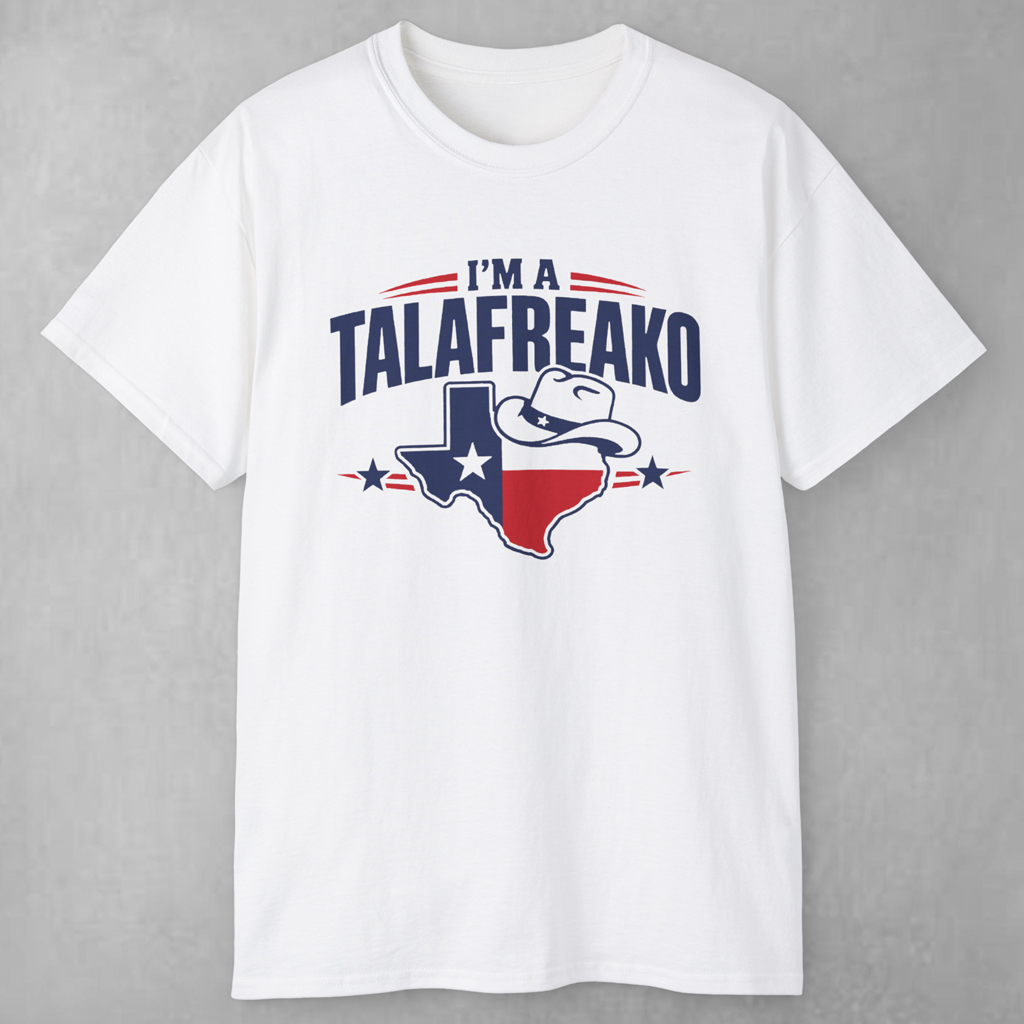 I'm A Talafreako Texas Shirt I'm A Talafreako Texas Shirt