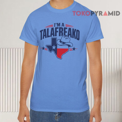 I'm A Talafreako Texas T Shirt I'm A Talafreako Texas T Shirt
