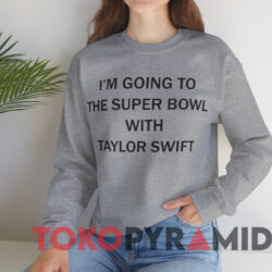 I'm Going To The Super Sunday Bowl With Taylor Swift Shirt 2 I'm Going To The Super Sunday Bowl With Taylor Swift Shirt Grey Sweatshirt