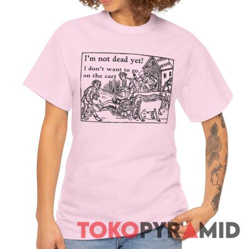 I'm Not Dead Yet Monty Python Tee I'm Not Dead Yet Monty Python Tee