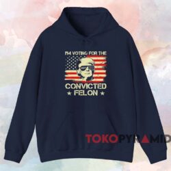 I'm Voting For The Convicted Felon Donald Trump Shirt 2 I’m Voting For The Convicted Felon Donald Trump Shirt Navy Hoodie