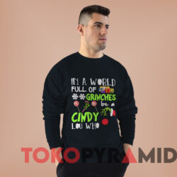 In A World Full Of Grinches Be A Cindy Lou Who Christmas Sweatshirt Black Sweatshirt