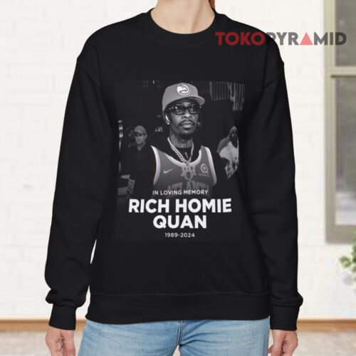 In Loving Memory Rich Homie Quan 1989 2024 Sweatshirt In Loving Memory Rich Homie Quan 1989 2024 Sweatshirt