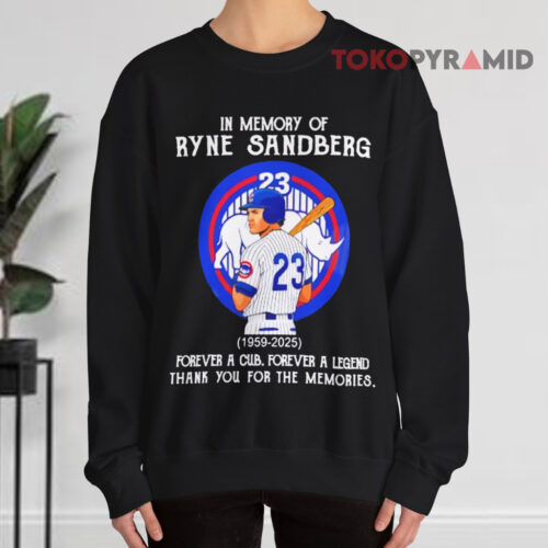 In Memory Of Ryne Sandberg 1959 2025 Forever A Chicago Cubs Forever A Legend Sweatshirt In Memory Of Ryne Sandberg 1959 2025 Forever A Chicago Cubs Forever A Legend Sweatshirt