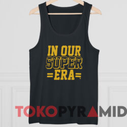 In Our Super Era Shirt 4 In Our Super Era Shirt Black TankTop