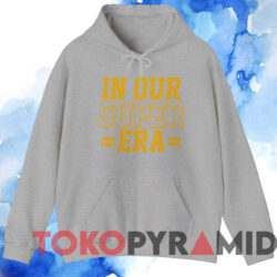 In Our Super Era Shirt 3 In Our Super Era Shirt Grey Hoodie