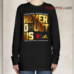 Indiana Hoosiers 2025 2026 Cfp Champions Never Doubt Us Long sleeved