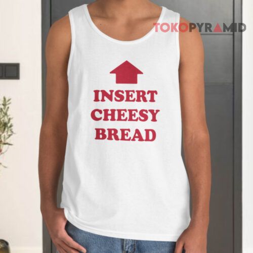 Insert Cheesy Bread Tank Top Insert Cheesy Bread Tank Top