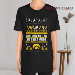 Iowa Hawkeyes Merry Christmas To All Sweatshirt 2 Iowa Hawkeyes Merry Christmas To All T shirt