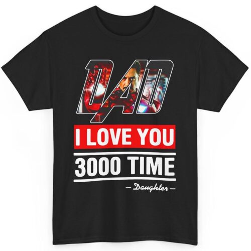 Iron Man Dad I Love You 3000 Time Shirt