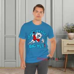 Jason Kelce New Heights Travis Kelce Big Yeti Blue T shirt