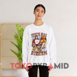 Jesus Has Rizzen T-shirt 3 Jesus Has Rizzen White Sweatshirt