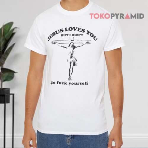 Jesus Loves You But I Don't Vintage White T shirt