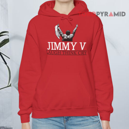 Jimmy V Laugh Think Cry Hoodie Jimmy V Laugh Think Cry Hoodie