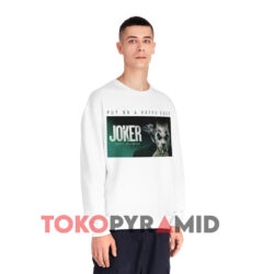 Joker Put On A Happy Face Happy Halloween Shirt 3 Joker Put On A Happy Face Happy Halloween White Sweatshirt