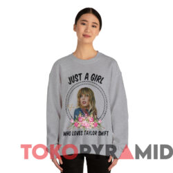 Just A Girl Who Loves Taylor Swift T-Shirt 2 Just A Girl Who Loves Taylor Swift T shirt Grey Sweatshirt
