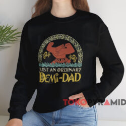 Just An Ordinary Demi Dad T-shirt 3 Just An Ordinary Demi Dad T shirt Black Sweatshirt