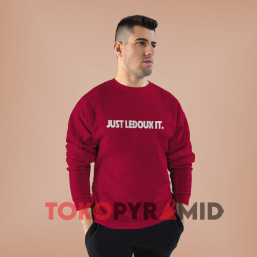Just Ledoux It Shirt Just Do It Style Red Sweatshirt Just Ledoux It Shirt Just Do It Style Red Sweatshirt