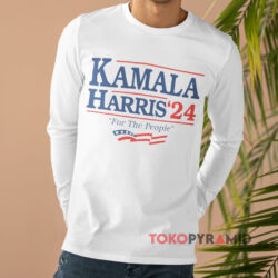 Kamala Harris 24 For The Peaple Shirt 4 Kamala Harris 24 For The Peaple Long sleeved