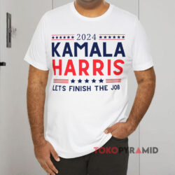 Kamala Harris Let's Finish The Job White T shirt