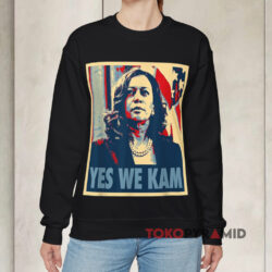 Kamala Harris Yes We Kam Shirt 2 Kamala Harris Yes We Kam Sweatshirt