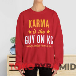 Karma Is The Guy On Kc Shirt Red Sweatshirt