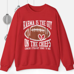 Karma Is The Guy On The Chiefs Coming Straight Home To Me Sweatshirt 5 Karma Is The Guy On The Chiefs Coming Straight Home To Me Sweats