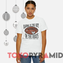 Karma Is The Guy On The Chiefs Coming Straight Home To Me Sweatshirt 3 Karma Is The Guy On The Chiefs Coming Straight Home To Me Sweatshirt White T shirt